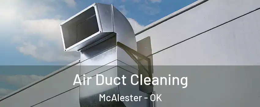  Air Duct Cleaning McAlester - OK