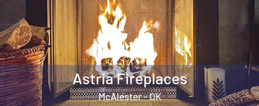  Astria Fireplaces McAlester - OK