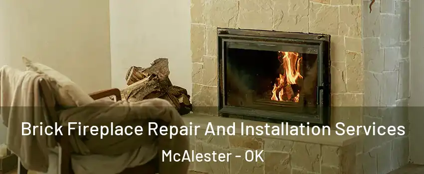  Brick Fireplace Repair And Installation Services McAlester - OK