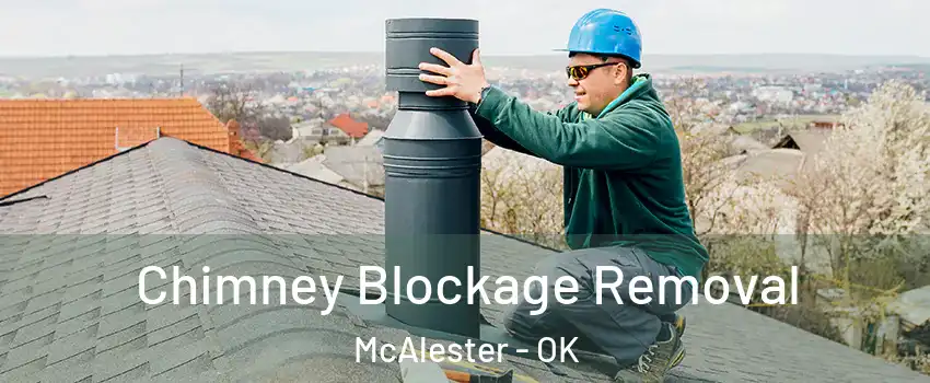  Chimney Blockage Removal McAlester - OK