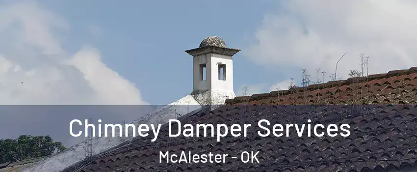  Chimney Damper Services McAlester - OK