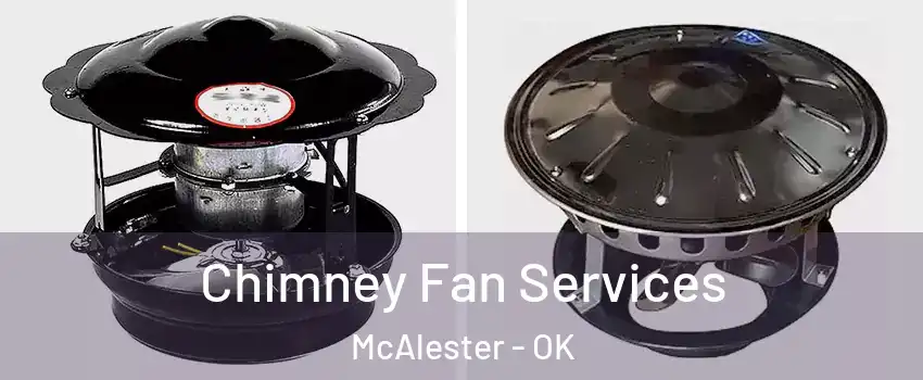  Chimney Fan Services McAlester - OK