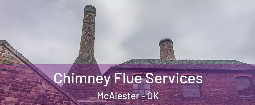  Chimney Flue Services McAlester - OK