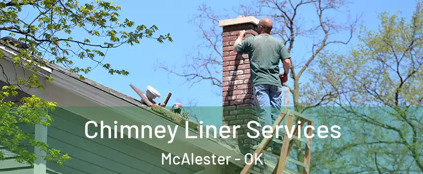  Chimney Liner Services McAlester - OK