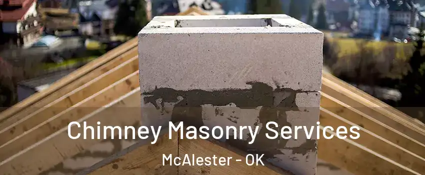  Chimney Masonry Services McAlester - OK