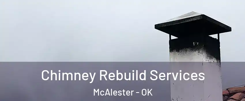  Chimney Rebuild Services McAlester - OK