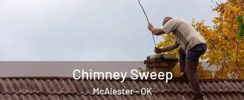  Chimney Sweep McAlester - OK