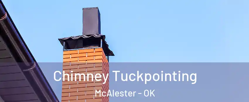  Chimney Tuckpointing McAlester - OK