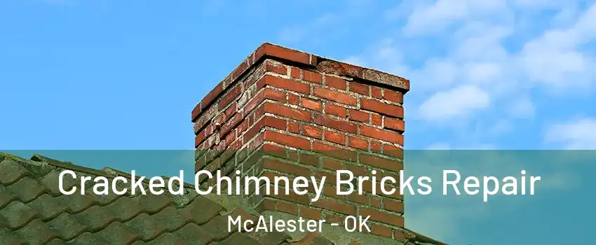 Cracked Chimney Bricks Repair McAlester - OK
