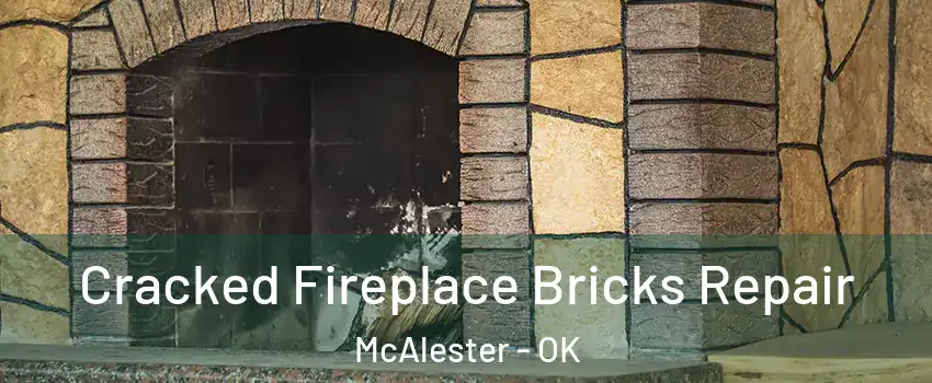  Cracked Fireplace Bricks Repair McAlester - OK