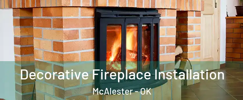  Decorative Fireplace Installation McAlester - OK