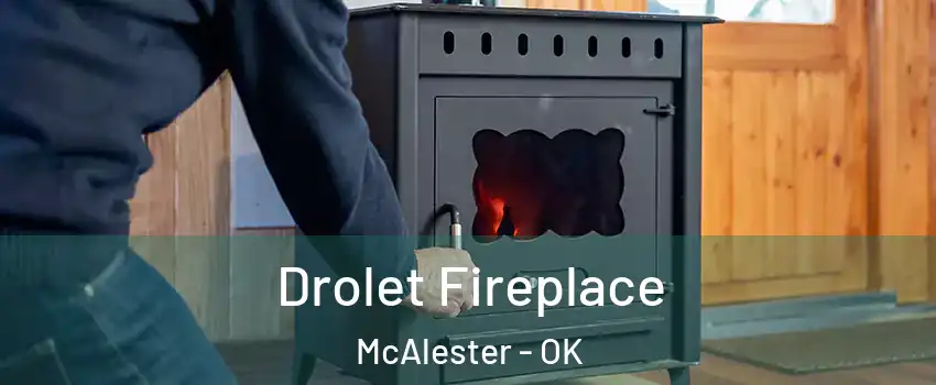  Drolet Fireplace McAlester - OK