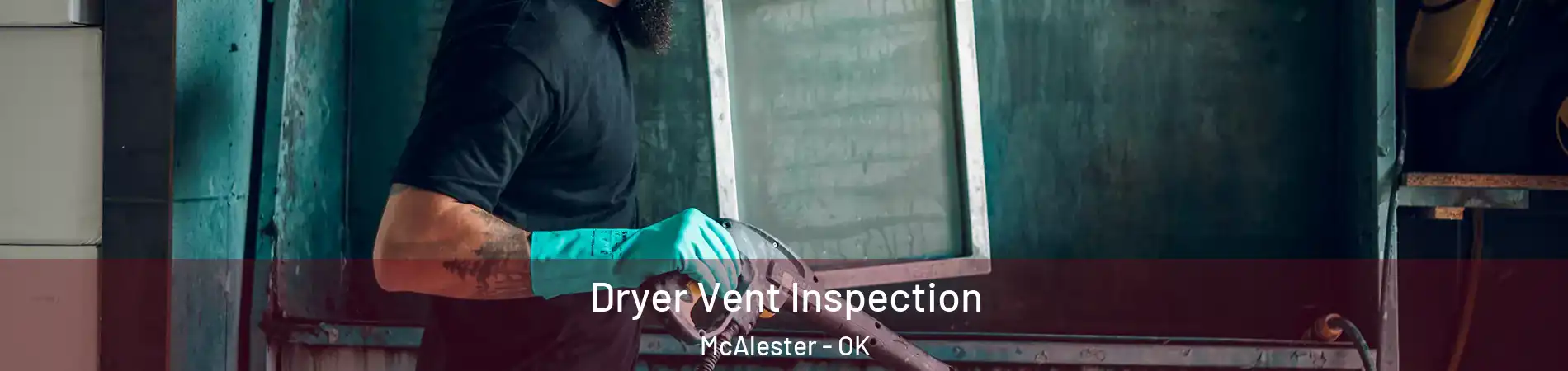  Dryer Vent Inspection McAlester - OK