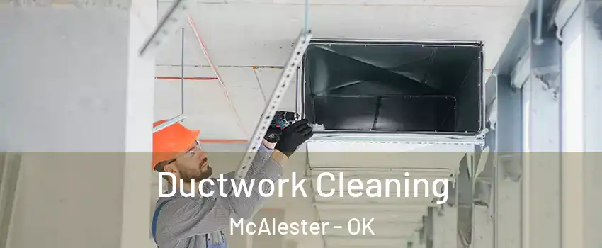  Ductwork Cleaning McAlester - OK