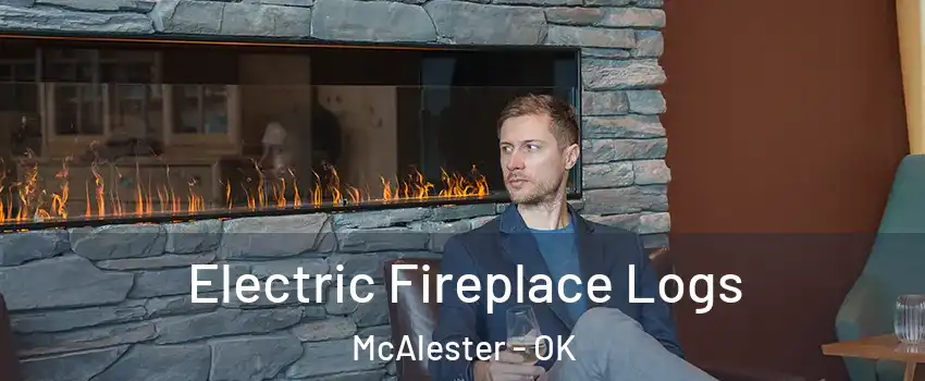  Electric Fireplace Logs McAlester - OK