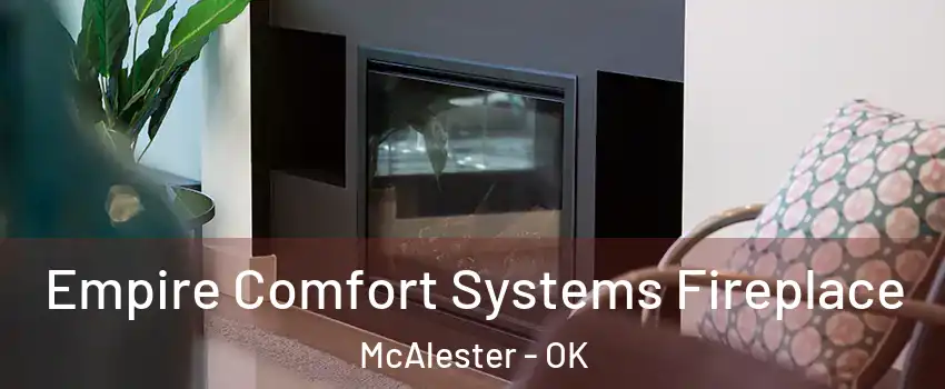  Empire Comfort Systems Fireplace McAlester - OK