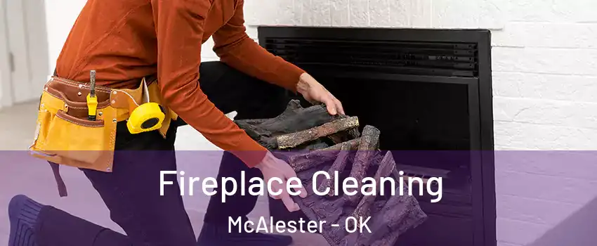  Fireplace Cleaning McAlester - OK