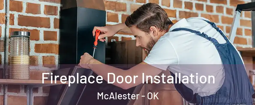  Fireplace Door Installation McAlester - OK