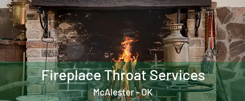  Fireplace Throat Services McAlester - OK