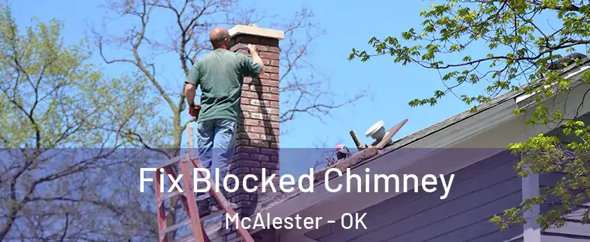  Fix Blocked Chimney McAlester - OK