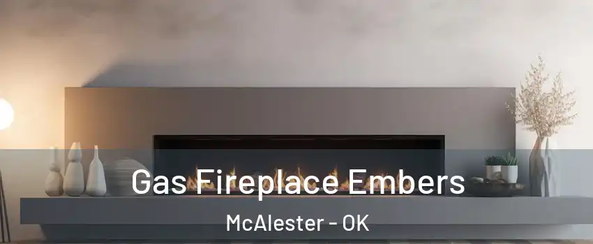  Gas Fireplace Embers McAlester - OK
