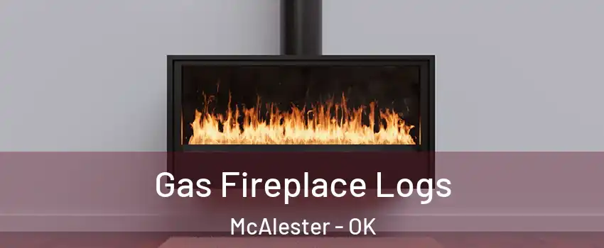  Gas Fireplace Logs McAlester - OK