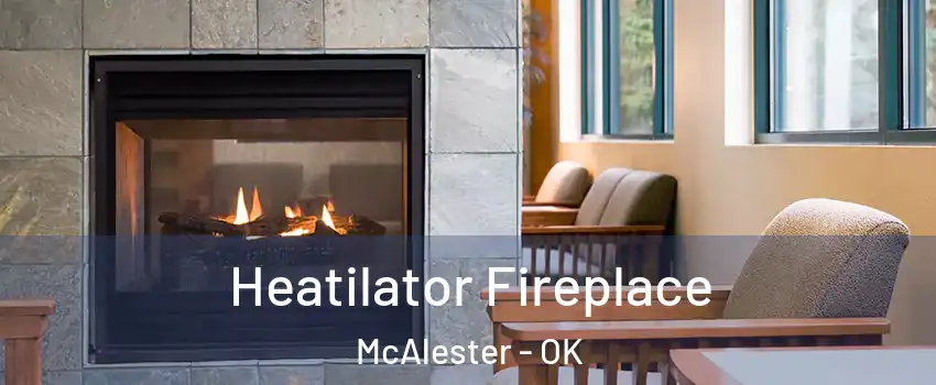  Heatilator Fireplace McAlester - OK