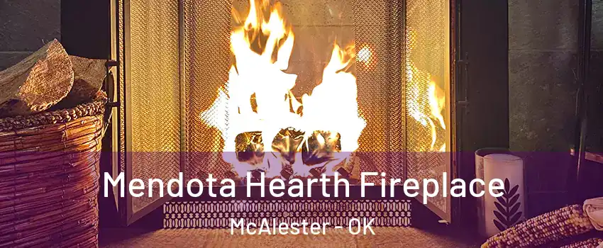  Mendota Hearth Fireplace McAlester - OK