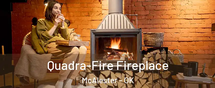  Quadra-Fire Fireplace McAlester - OK