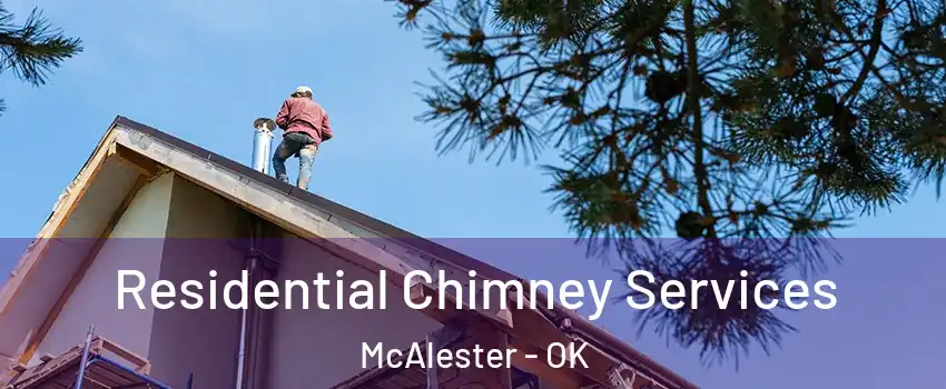  Residential Chimney Services McAlester - OK