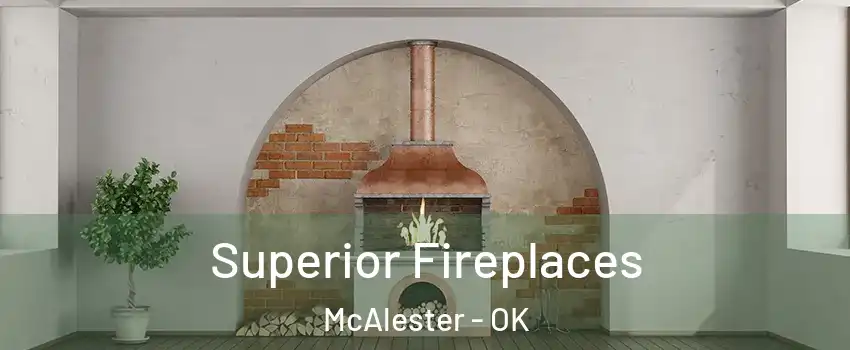  Superior Fireplaces McAlester - OK