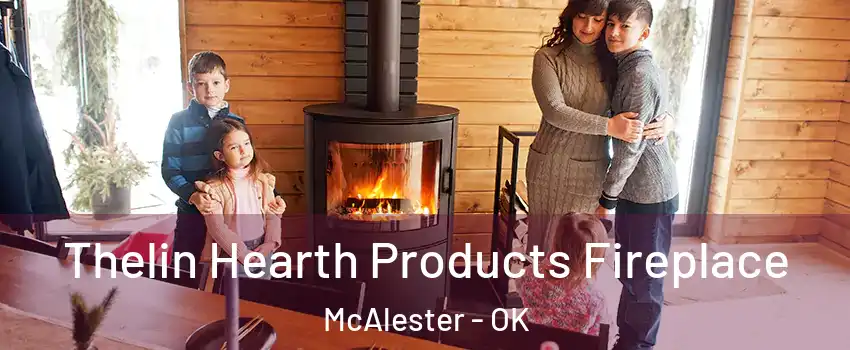  Thelin Hearth Products Fireplace McAlester - OK