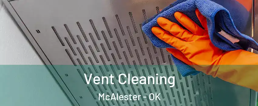  Vent Cleaning McAlester - OK
