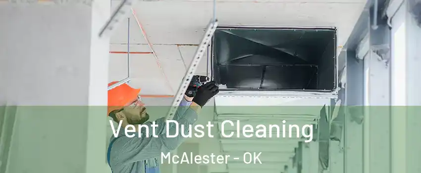  Vent Dust Cleaning McAlester - OK