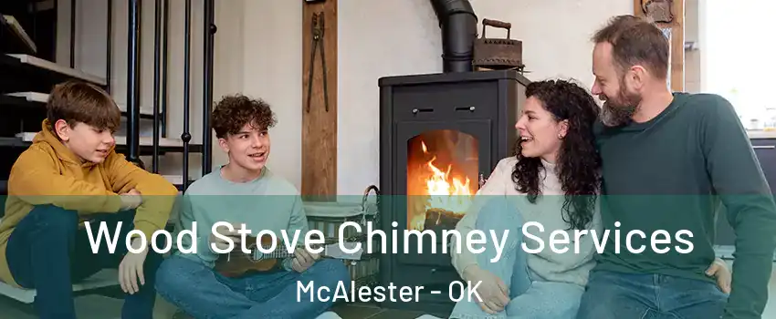 Wood Stove Chimney Services McAlester - OK