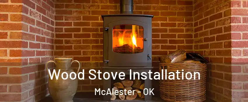  Wood Stove Installation McAlester - OK